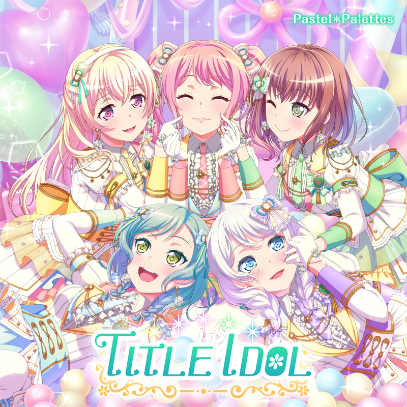 Pastel＊Palettes "TITLE IDOL" music streaming starts!