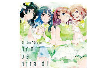 「Don't be afraid!」/Glitter*Green music streaming starts today!
